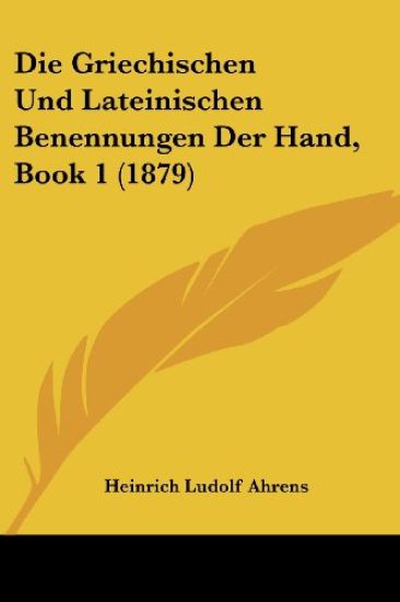 Ahrens, H: Griechischen Und Lateinischen Benennungen Der Han