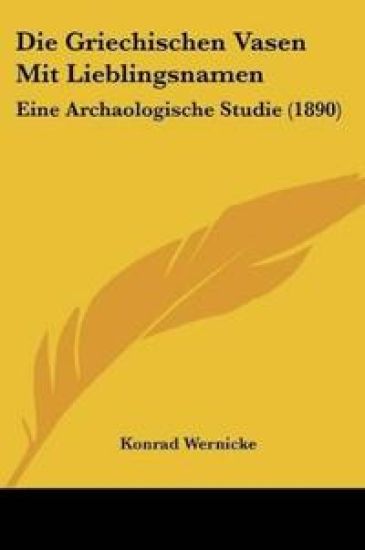 Wernicke, K: Griechischen Vasen Mit Lieblingsnamen