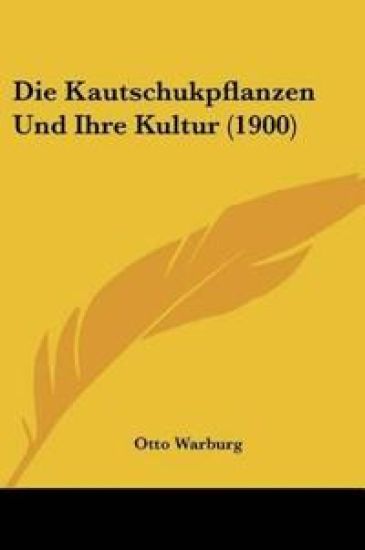 Warburg, O: Kautschukpflanzen Und Ihre Kultur (1900)