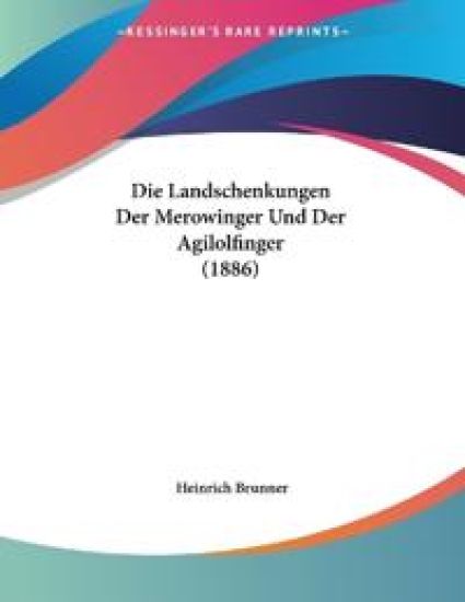 Brunner, H: Landschenkungen Der Merowinger Und Der Agilolfin