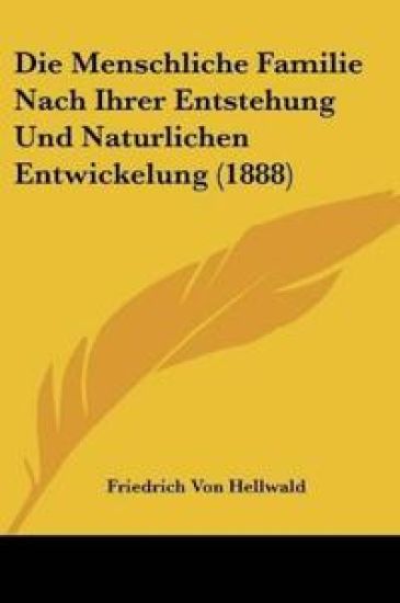 Hellwald, F: Menschliche Familie Nach Ihrer Entstehung Und N