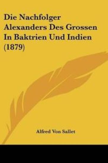 Sallet, A: Nachfolger Alexanders Des Grossen In Baktrien Und