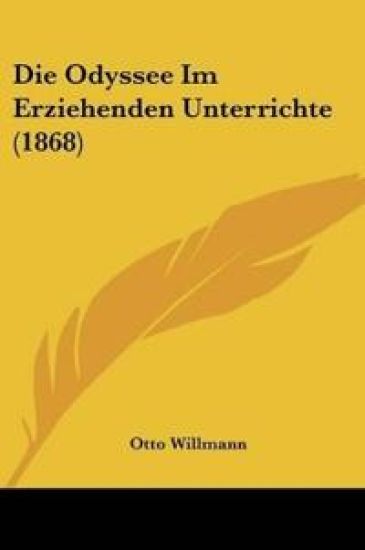Willmann, O: Odyssee Im Erziehenden Unterrichte (1868)