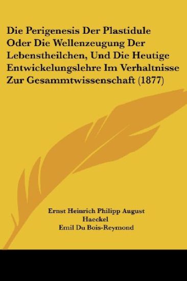 Haeckel, E: Perigenesis Der Plastidule Oder Die Wellenzeugun
