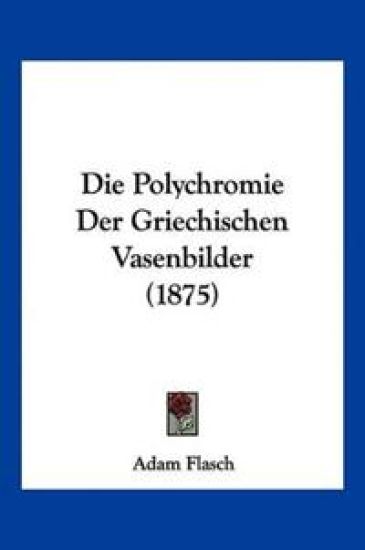 Flasch, A: Polychromie Der Griechischen Vasenbilder (1875)