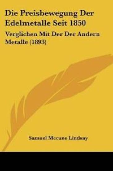 Lindsay, S: Preisbewegung Der Edelmetalle Seit 1850