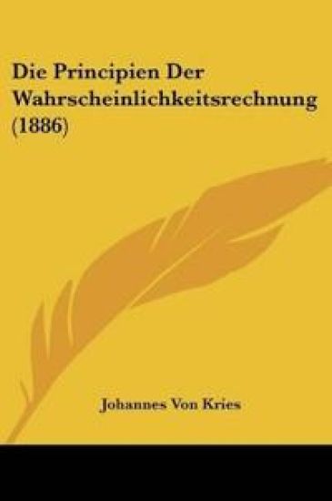 Kries, J: Principien Der Wahrscheinlichkeitsrechnung (1886)