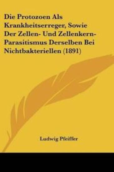 Pfeiffer, L: Protozoen Als Krankheitserreger, Sowie Der Zell