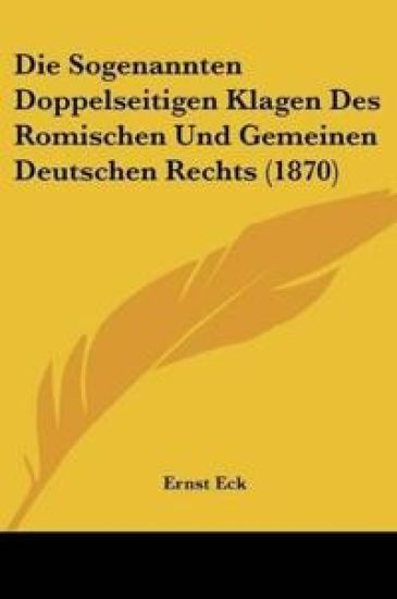 Eck, E: Sogenannten Doppelseitigen Klagen Des Romischen Und