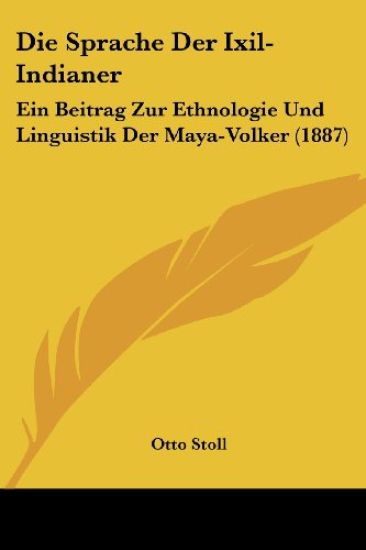 Stoll, O: Sprache Der Ixil-Indianer