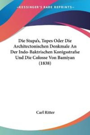 Ritter, C: Stupa's, Topes Oder Die Architectonischen Denkmal