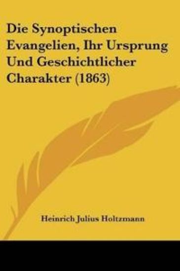 Holtzmann, H: Synoptischen Evangelien, Ihr Ursprung Und Gesc