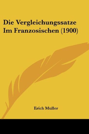Muller, E: Vergleichungssatze Im Franzosischen (1900)
