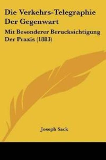Sack, J: Verkehrs-Telegraphie Der Gegenwart