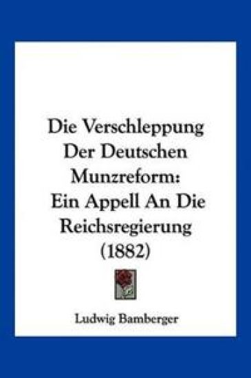 Bamberger, L: Verschleppung Der Deutschen Munzreform