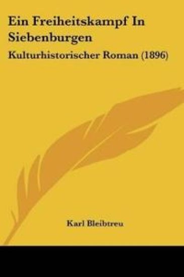 Bleibtreu, K: Freiheitskampf In Siebenburgen