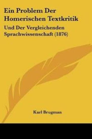 Brugman, K: Problem Der Homerischen Textkritik