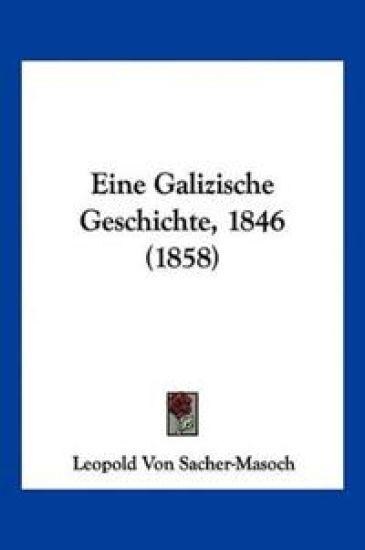 Sacher-Masoch, L: Galizische Geschichte, 1846 (1858)