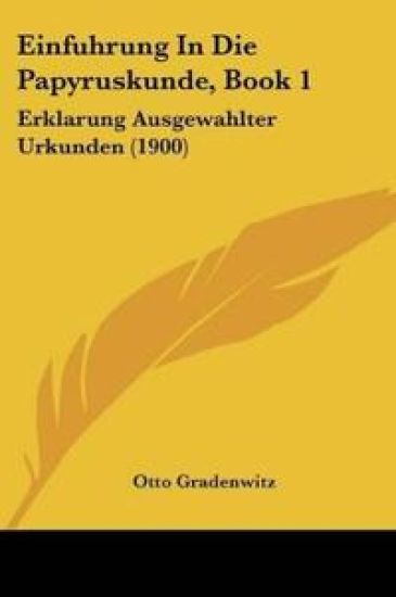 Gradenwitz, O: Einfuhrung In Die Papyruskunde, Book 1