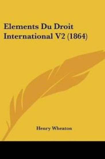 Elements Du Droit International V2 (1864)
