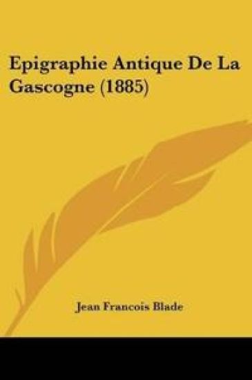 Epigraphie Antique De La Gascogne (1885)
