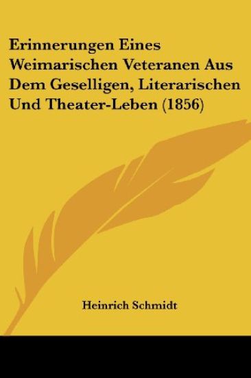 Schmidt, H: Erinnerungen Eines Weimarischen Veteranen Aus De