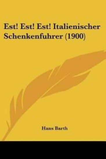 Barth, H: Est! Est! Est! Italienischer Schenkenfuhrer (1900)
