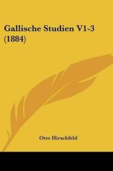 Hirschfeld, O: Gallische Studien V1-3 (1884)