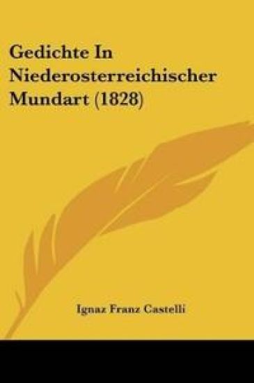 Castelli, I: Gedichte In Niederosterreichischer Mundart (182