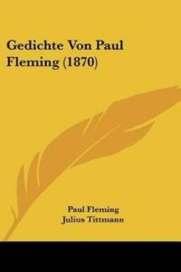 Fleming, P: Gedichte Von Paul Fleming (1870)