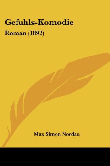 Nordau, M: Gefuhls-Komodie