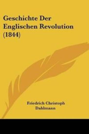 Dahlmann, F: Geschichte Der Englischen Revolution (1844)