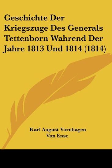 Ense, K: Geschichte Der Kriegszuge Des Generals Tettenborn W