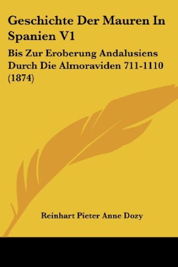 Dozy, R: Geschichte Der Mauren In Spanien V1