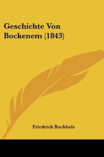 Buchholz, F: Geschichte Von Bockenem (1843)