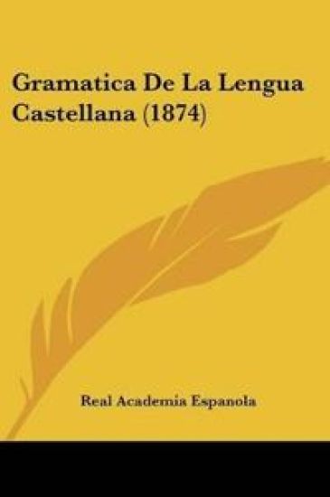 Gramatica De La Lengua Castellana (1874)