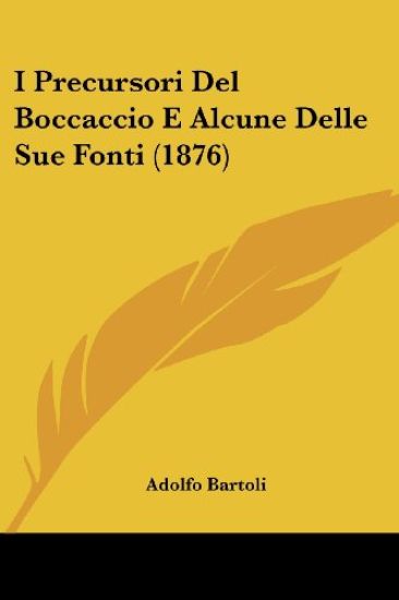 I Precursori Del Boccaccio E Alcune Delle Sue Fonti (1876)