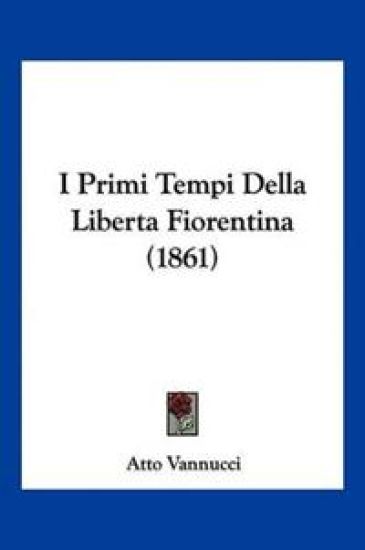 I Primi Tempi Della Liberta Fiorentina (1861)