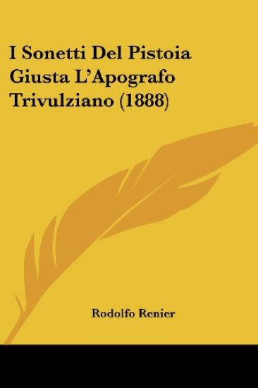 I Sonetti Del Pistoia Giusta L'Apografo Trivulziano (1888)