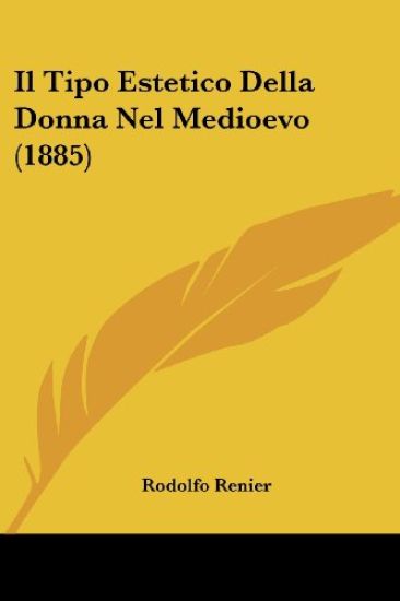 Il Tipo Estetico Della Donna Nel Medioevo (1885)