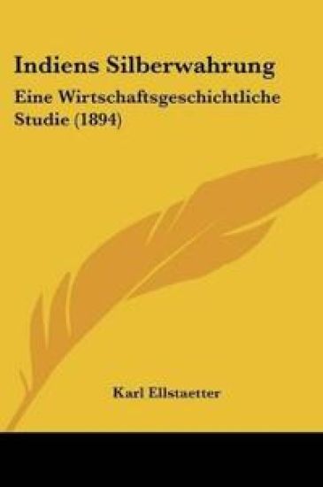 Ellstaetter, K: Indiens Silberwahrung