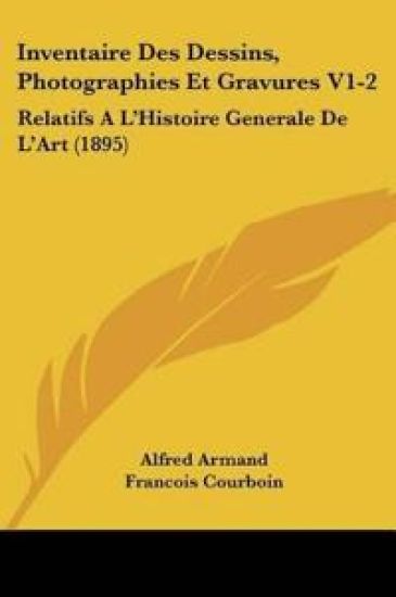Inventaire Des Dessins, Photographies Et Gravures V1-2