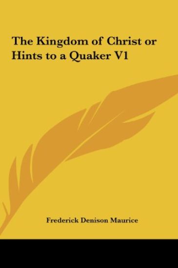 The Kingdom of Christ or Hints to a Quaker V1