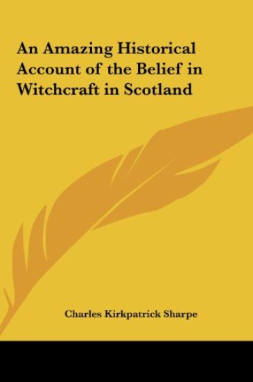 An Amazing Historical Account of the Belief in Witchcraft in Scotland