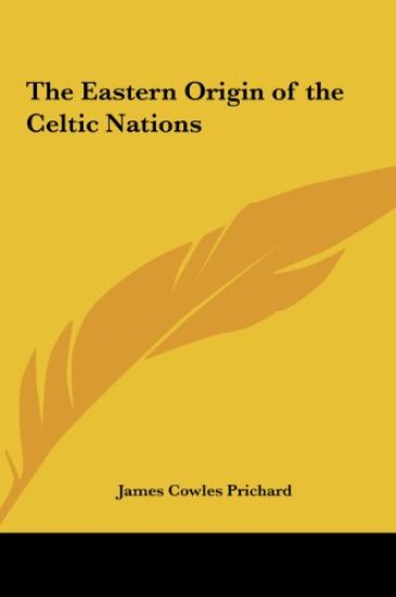 The Eastern Origin of the Celtic Nations