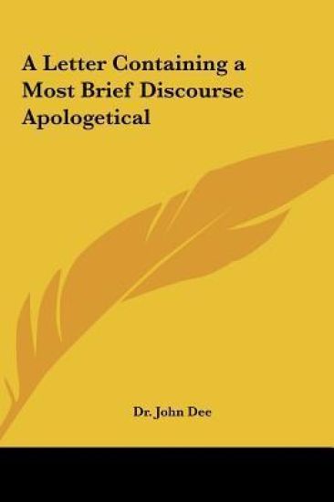 A Letter Containing a Most Brief Discourse Apologetical