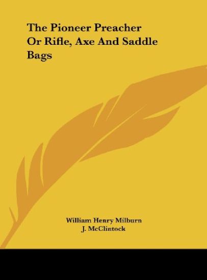 The Pioneer Preacher Or Rifle, Axe And Saddle Bags