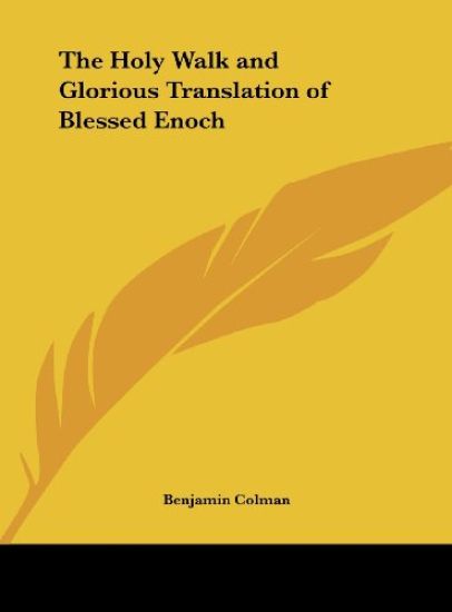 The Holy Walk and Glorious Translation of Blessed Enoch