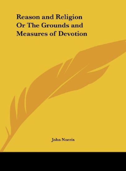 Reason and Religion Or The Grounds and Measures of Devotion
