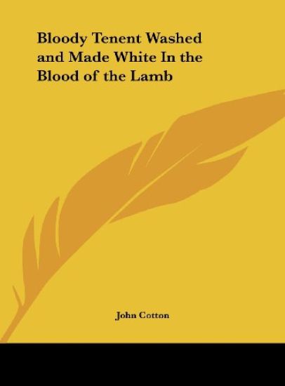 Bloody Tenent Washed and Made White In the Blood of the Lamb